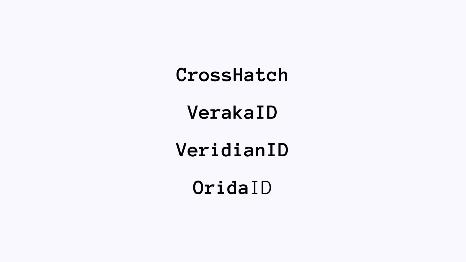 Naming shortlist: CrossHatch, VerakaID, VeridianID, OridaID